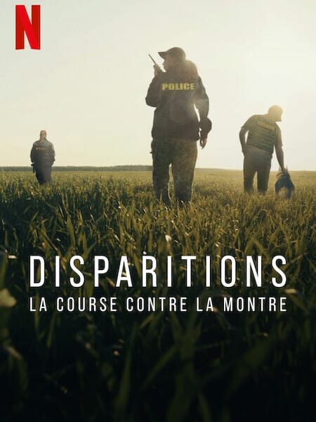 Disparitions : La course contre la montre (2023). Nouvelle série True Crime sur Netflix