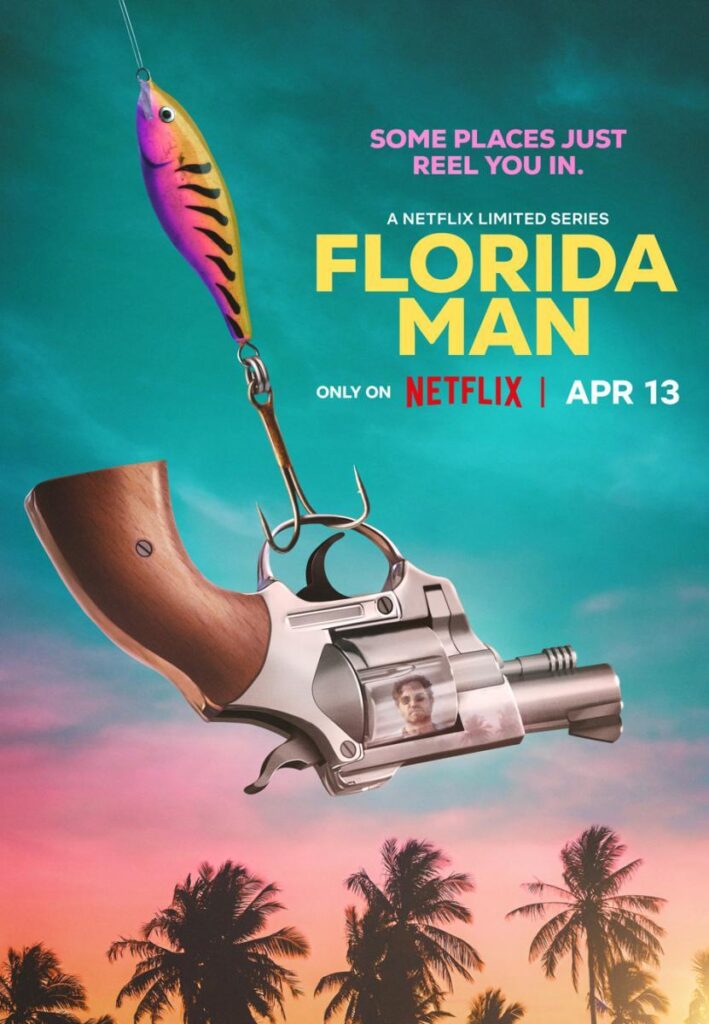 &lsquo;Florida Man&rsquo; (2023). Série sur Netflix : du divertissement comme d&rsquo;habitude, sans plus.