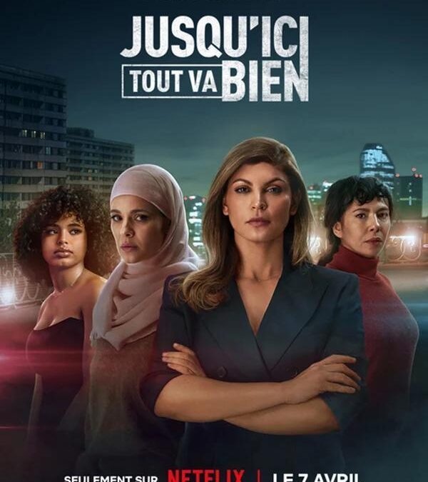 ‘Hasta ahora todo va bien’ (2023). Serie en Netflix: Realidades y Thrillers
