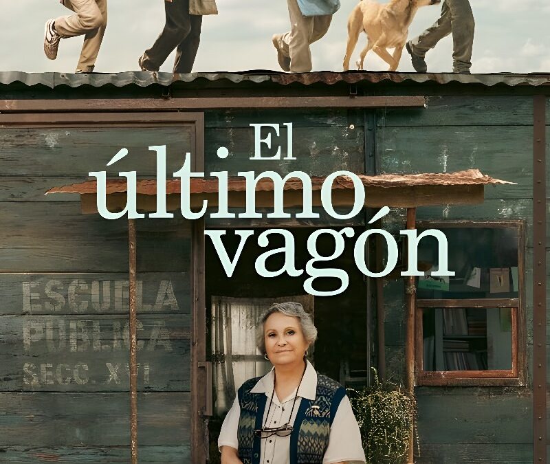 ‘El último vagón’ (2023) Película en Netflix. Crítica: Desde México con el Espíritu Lectivo y Melodramático