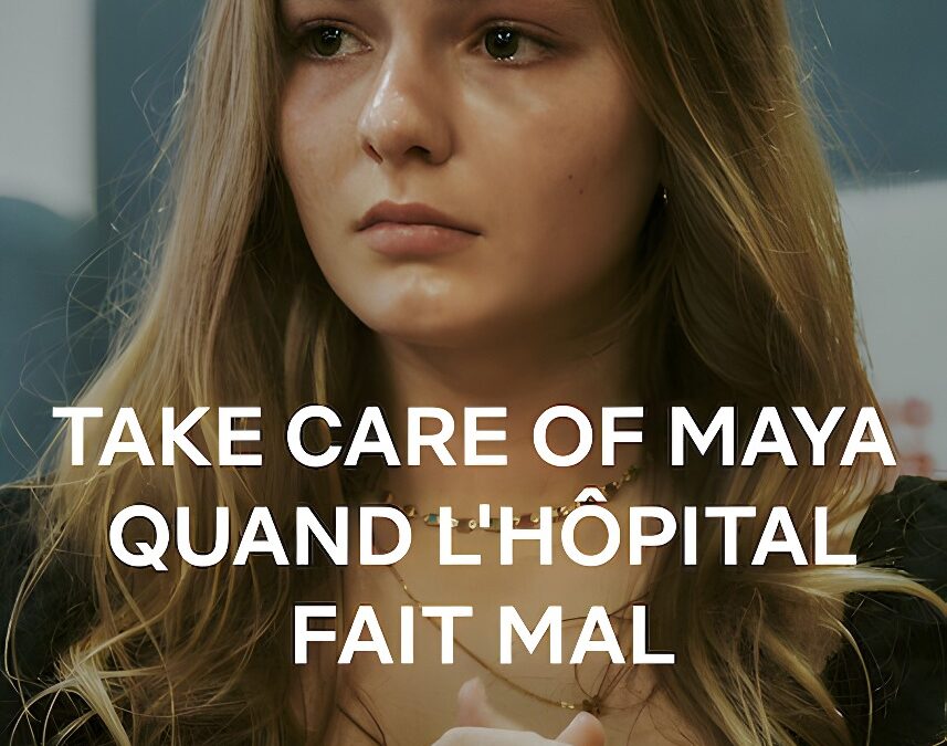 &lsquo;Take Care Of Maya : Quand l&rsquo;hôpital fait mal&rsquo; (2023) Documentaire sur Netflix