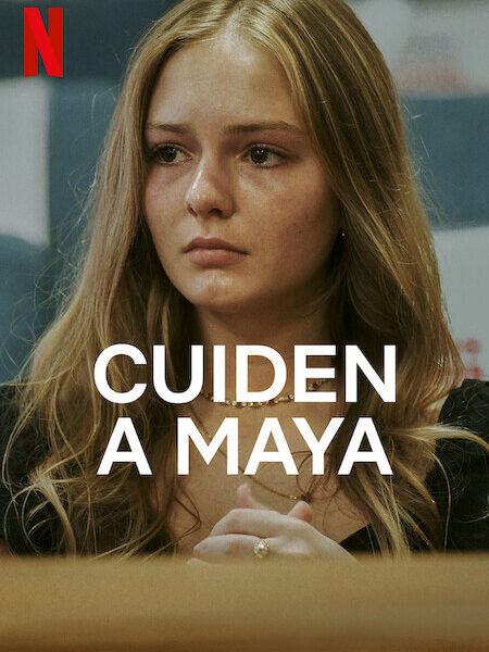 ‘Cuiden a Maya’ (2023) Documental en Netflix