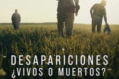 Desapariciones: ¿Vivos o muertos? (2023). Docuserie True Crime en Netflix