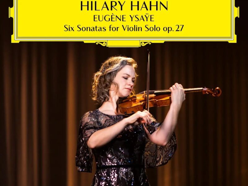 Hilary Hahn Announces New Recording Of Eugéne Ysaÿe’s Six Sonatas For Solo Violin, To Be Released July