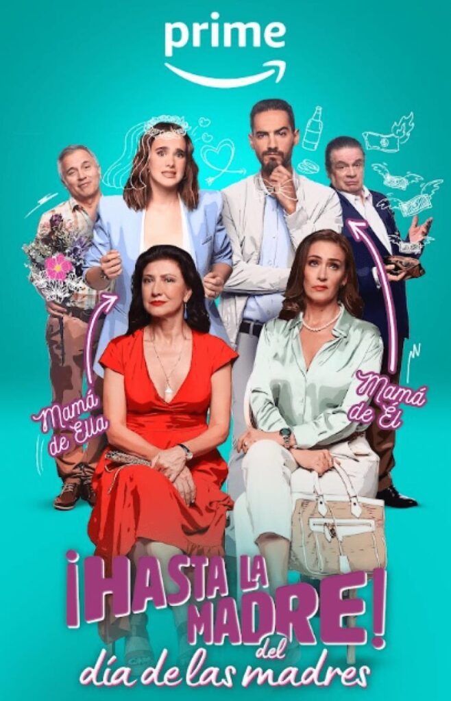 ¡Hasta la madre del Día de las Madres! (2023). Estreno en Prime Video, 5 de mayo