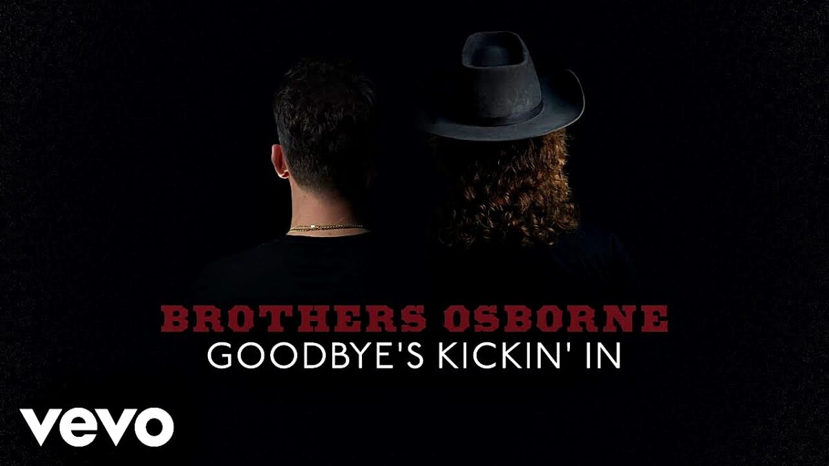 Brothers Osborne Share New Song “Goodbye’s Kickin’ In” – Here’s the Music Video!