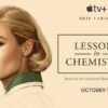 Apple TV+ to Premiere October 13th the Highly Anticipated Drama, “Lessons in Chemistry”