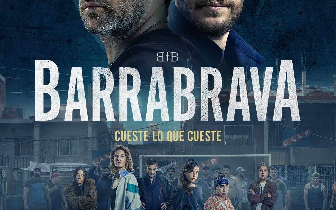 &lsquo;Barrabrava&rsquo; (2023) Nouvelle série sur Amazon Prime Video le 23 juin