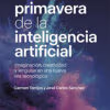 La primavera de la inteligencia artificial, de Carmen Torrijos y José Carlos Sánchez