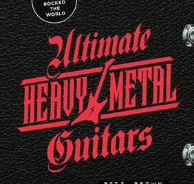 New Book “Ultimate Heavy Metal Guitars”- 80+ Guitarists Who Rocked The World