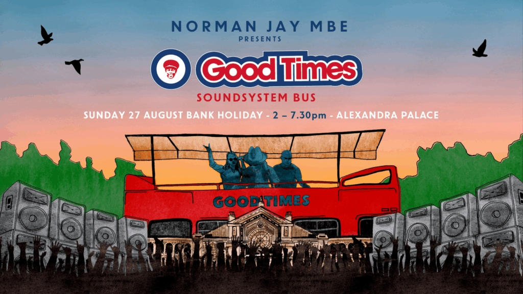 Norman Jay MBE Brings His World-Famous Good Times Sound System To Ally Pally This August Bank Holiday