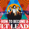 How to Become a Cult Leader