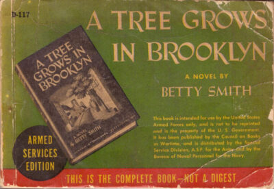 Betty Smith, A Tree Grows in Brooklyn. Editions for the Armed Services, Inc., No. K-28. From the collection of Molly Guptill Manning; photograph by Molly Guptill Manning.