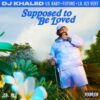 DJ Khaled Announces Jamming New Album ‘Til Next Time’ | Check Out the Star-Studded Single “Supposed To Be Loved” Featuring Lil Baby, Future, & Lil Uzi Vert!