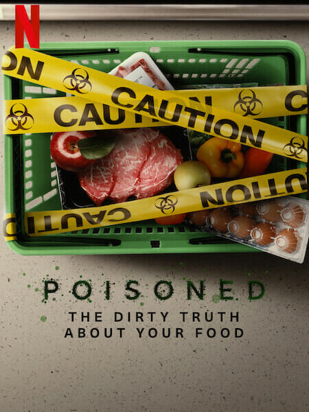『ポイズニング: 食に潜む汚れた真実』 (2023):食の安全に関するドキュメンタリー Netflixでストリーミング中
