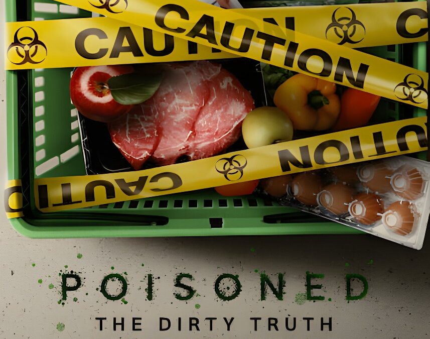 ‘Poisoned: The Dirty Truth About Your Food’ (2023) Documentary on Netflix about Food Safety