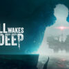 Still Wakes the Deep video spills secrets and gameplay glimpses