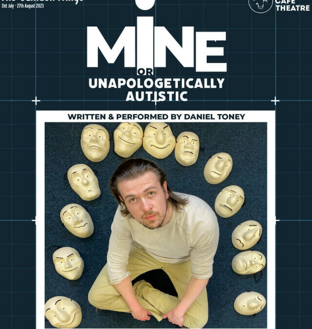 Camden Fringe at Canal Café Theatre: MINE (OR UNAPOLOGETICALLY AUTISTIC)