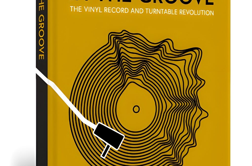 In the Groove: The Vinyl Record and Turntable Revolution