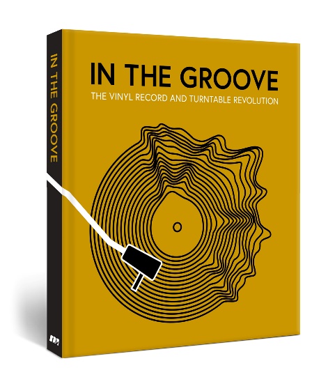 In the Groove: The Vinyl Record and Turntable Revolution