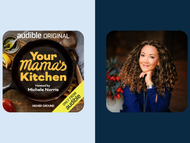 “Your Mama’s Kitchen: Conversations from the Heart of the Home” | The New Podcast Hosted by Michele Norris on Audible