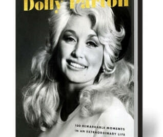 Dolly Parton: 100 Remarkable Moments in an Extraordinary Life