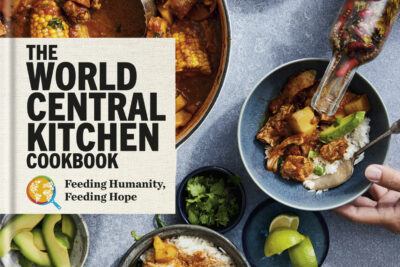 ‘The World Central Kitchen Cookbook,’ the latest collection of recipes by world renowned chef and humanitarian José Andrés | Now available