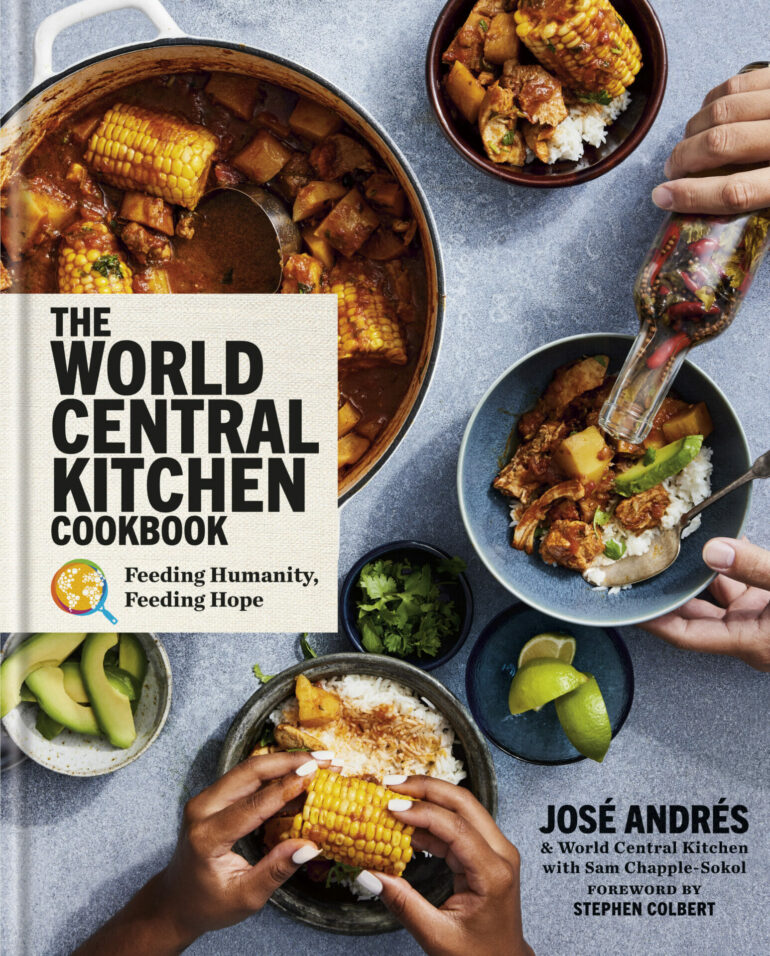 ‘The World Central Kitchen Cookbook,’ the latest collection of recipes by world renowned chef and humanitarian José Andrés | Now available