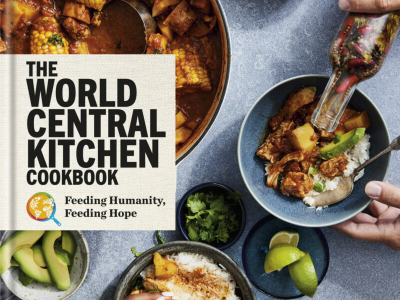 ‘The World Central Kitchen Cookbook,’ the latest collection of recipes by world renowned chef and humanitarian José Andrés | Now available