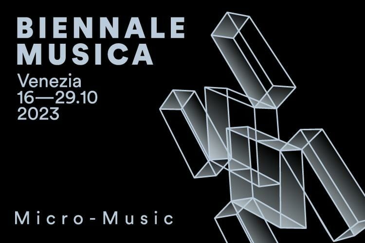 BIENNALE MUSICA 2023 |  67. Festival Internazionale di Musica Contemporanea | IN PREVENDITA I BIGLIETTI