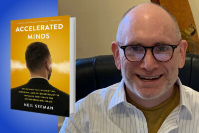 “Accelerated Minds: Unlocking the Fascinating, Inspiring, and Often Destructive Impulses that Drive the Entrepreneurial Brain”