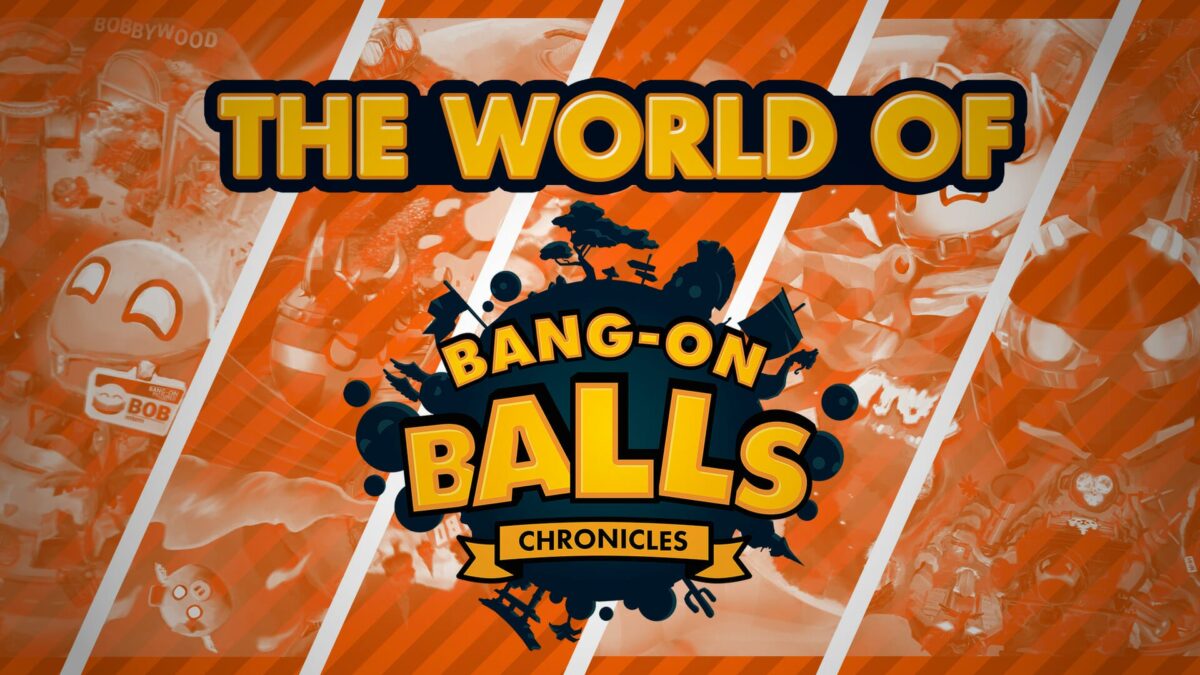 Bang-On Balls: Chronicles Release Open-Worlds Fly Over Trailer