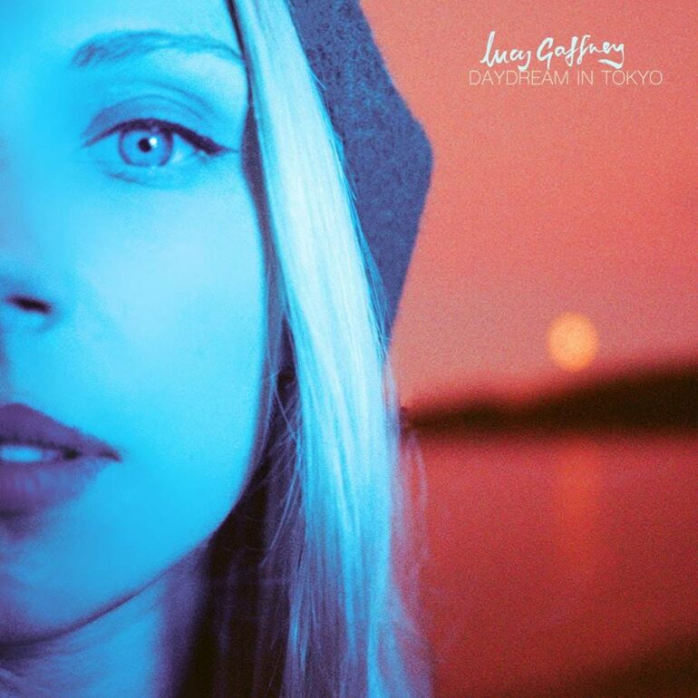 Lucy Gaffney releases new EP ‘Daydream In Tokyo’ | Check out the single ‘Boy Go’ & see tour dates here!