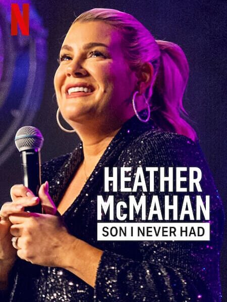 《Heather McMahan: Son I Never Had》(2023) | Netflix特别喜剧单口相声节目：充满活力和魅力的希瑟