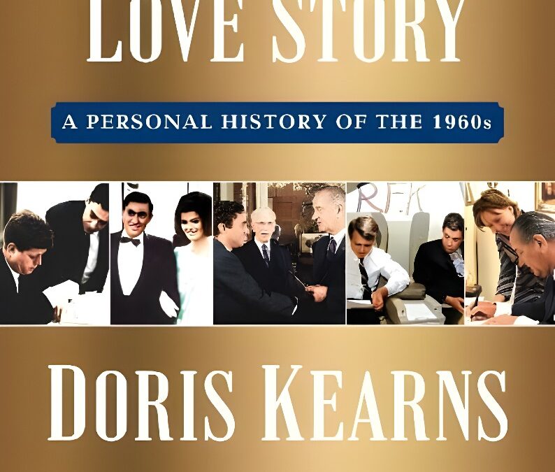 Simon & Schuster to Publish An Unfinished Love Story: A Personal History Of The 1960s by Pulitzer Prize Winner and Bestselling Author Doris Kearns Goodwin In April 2024