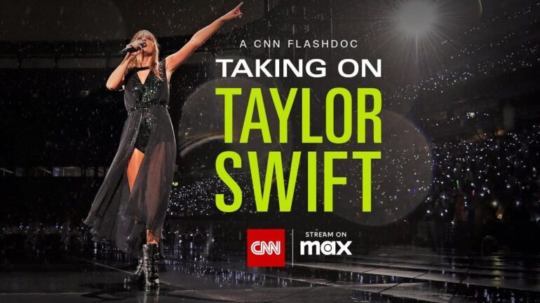 TAKING ON TAYLOR SWIFT From CNN FlashDocs Comes To Max