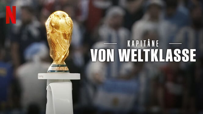 Kapitäne von Weltklasse (2023) – Dokuserie auf Netflix über die FIFA Fußball-Weltmeisterschaft 2022