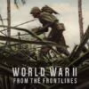 World War II: From the Frontlines