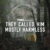 They Called Him Mostly Harmless – Max Original Documentary on February 8