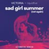 Victoria & Liquidfive Unveil Alternative Version Of ‘Sad Girl Summer (Not Again)’ – The Warner Music Release Is Poised To Become A Summer Anthem!