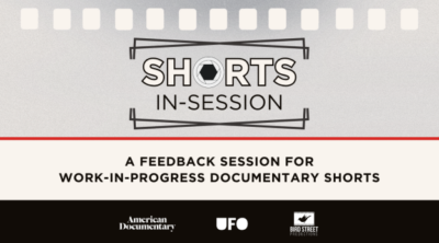 American Documentary, UFO e Bird Street levam a segunda edição de “Shorts In-Session” ao Camden International Film Festival (CIFF) e destacam projetos em andamento