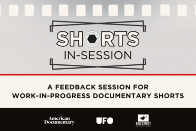 American Documentary, UFO và Bird Street đưa «Shorts In-Session» trở lại Camden International Film Festival (CIFF), đặt trọng tâm vào các dự án đang hoàn thiện