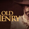 Old Henry: nostalgia bien ejecutada pero sin alma propia