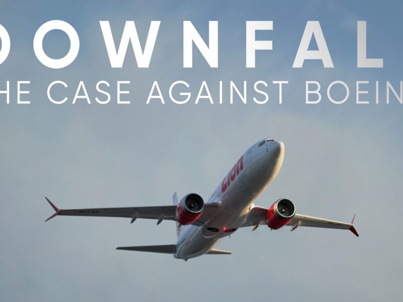 Downfall: Boeing’s Deadly Pursuit of Profit Over Safety