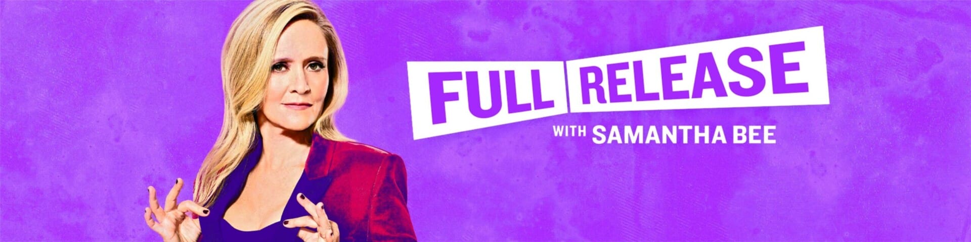 New Podcast Episode From Full Release with Samantha Bee