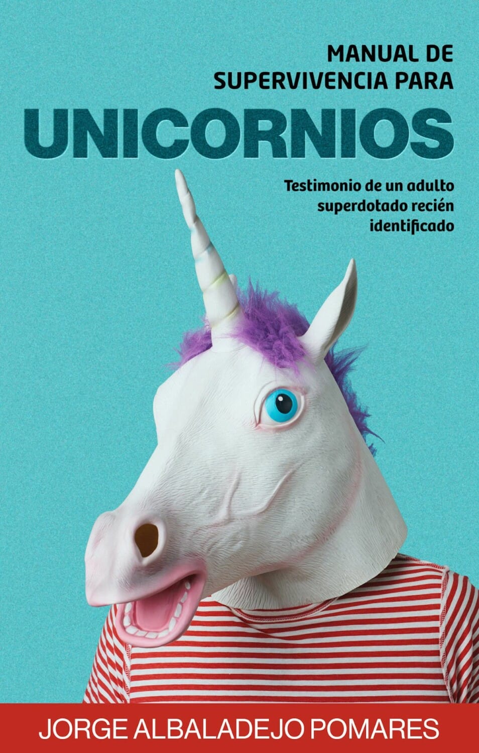 Manual de Supervivencia Para Unicornios: Testimonio de un adulto superdotado recién identificado