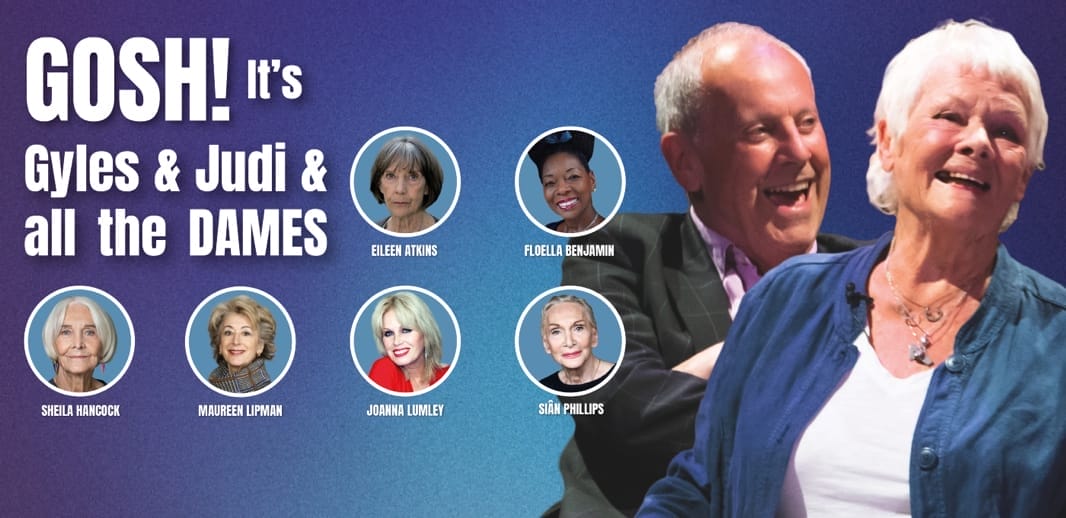 GOSH! It's Gyles & Judi & ALL The Dames!