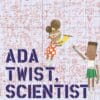 Andrea Beaty. Ada Twist, Scientist