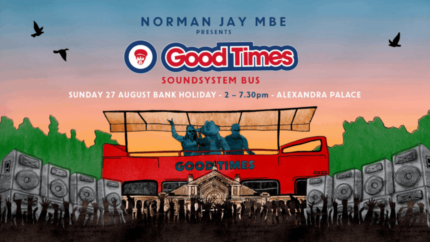 Norman Jay MBE Brings His World-Famous Good Times Sound System To Ally Pally This August Bank Holiday