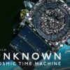 Unknown: Cosmic Time Machine